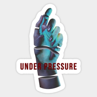 Under Pressure Sticker